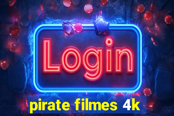 pirate filmes 4k